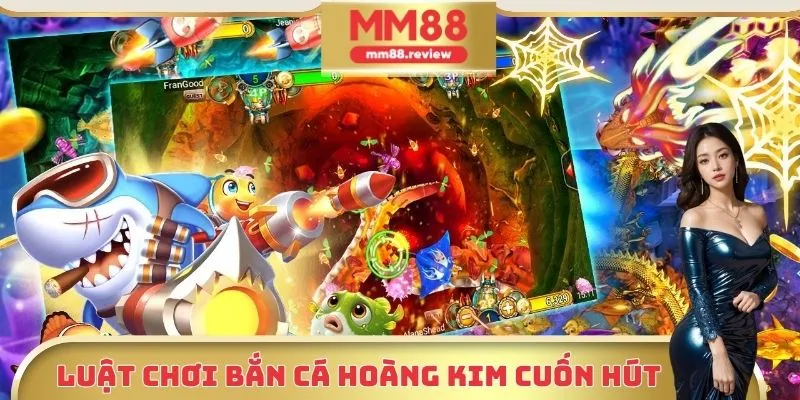 Bắn cá Hoàng Kim là tựa game có luật chơi cuốn hút