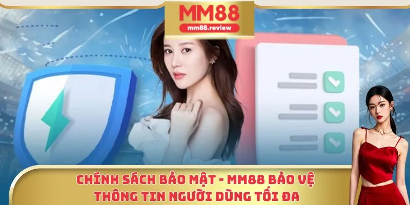 Chính sách bảo mật - MM88 bảo vệ thông tin người dùng tối đa