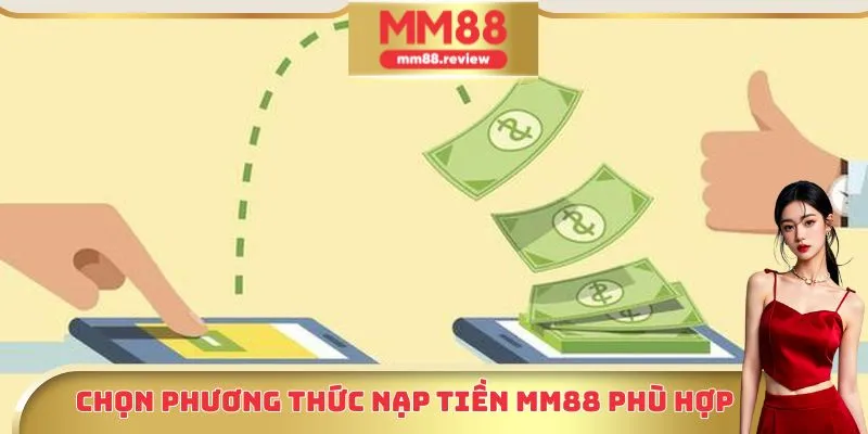 Chọn phương thức nạp tiền Mm88 phù hợp