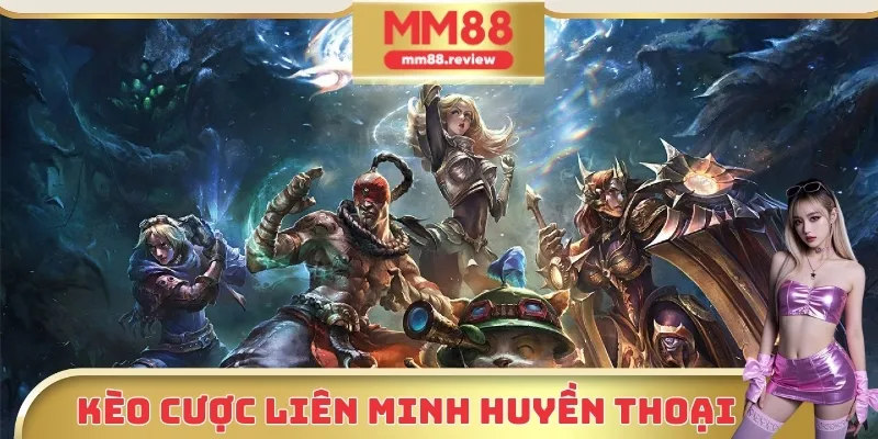 Cược liên minh huyền thoại