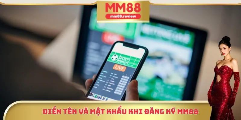 Điền tên và mật khẩu khi đăng ký Mm88