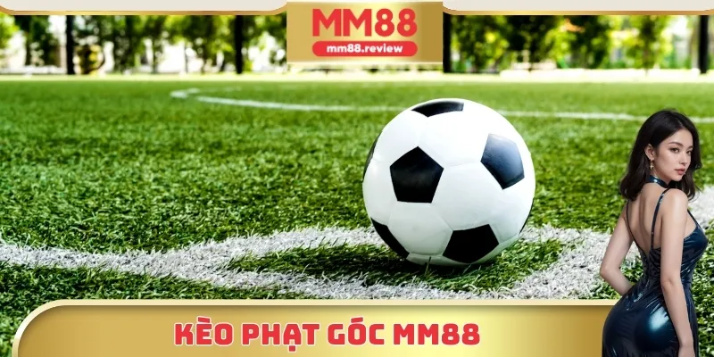 Kèo phạt góc MM88