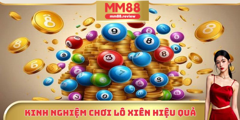 Kinh nghiệm chơi lô xiên là gì hiệu quả nhất hiện nay