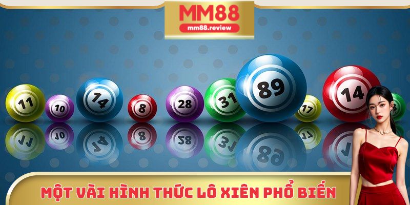 Những hình thức chơi lô xiên là gì phổ biến nhất hiện nay