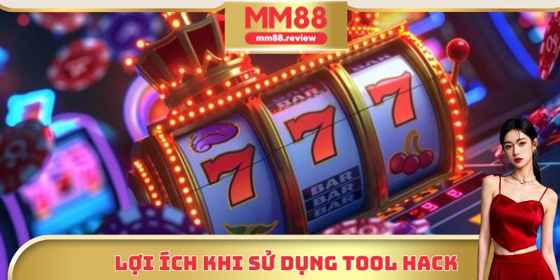 Lợi ích khi sử dụng tool hack