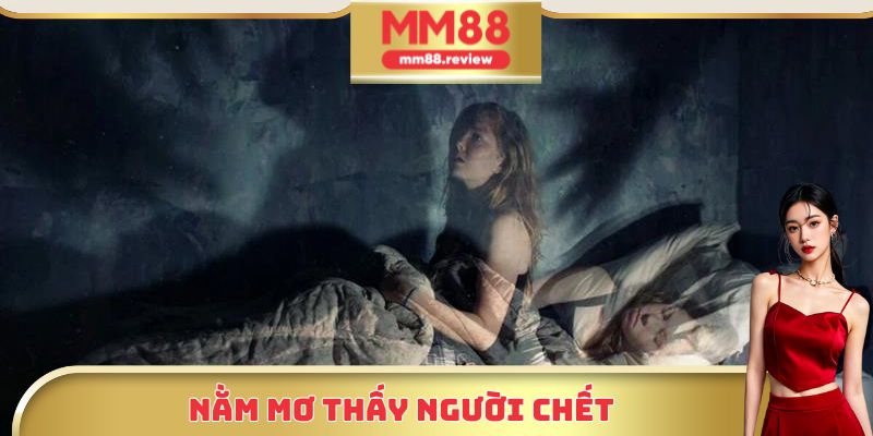Nằm mơ thấy người chết