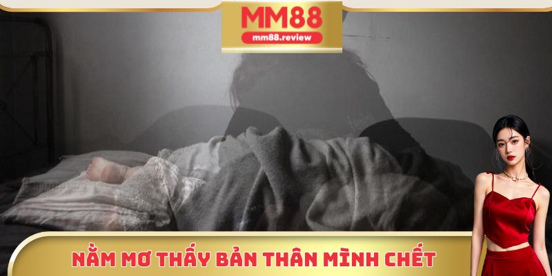 Ý nghĩa của chiêm bao thấy bản thân mình chết