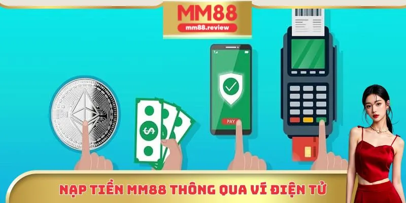 Nạp tiền Mm88 thông qua ví điện tử