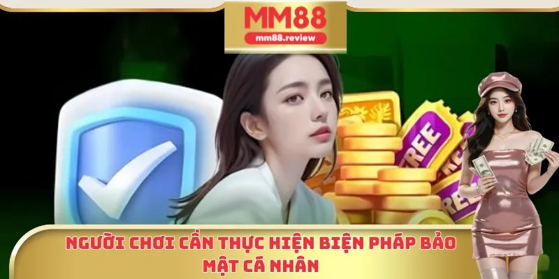 Người chơi cần thực hiện biện pháp bảo mật cá nhân