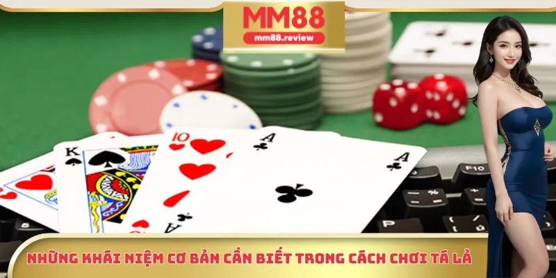 Những khái niệm cơ bản cần biết trong cách chơi Tá Lả