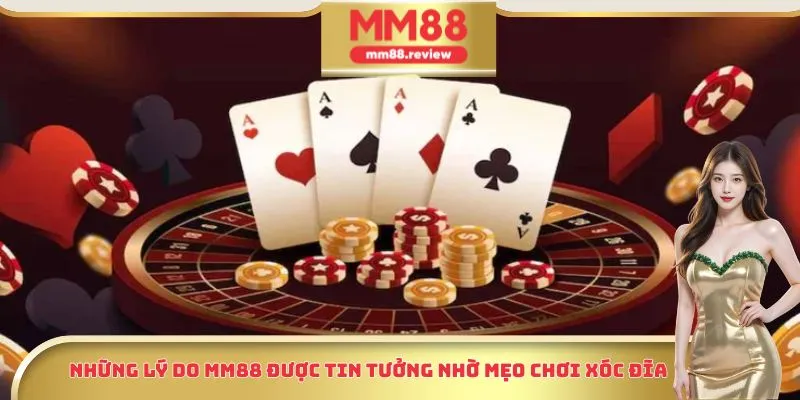 Những lý do MM88 được tin tưởng nhờ mẹo chơi xóc đĩa