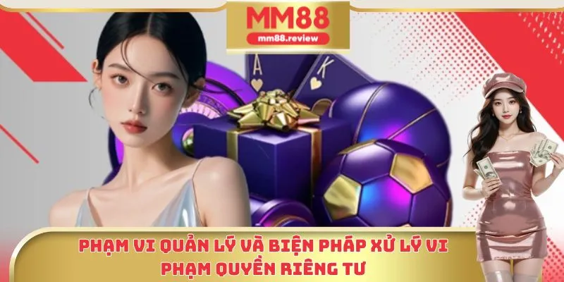 Phạm vi quản lý và biện pháp xử lý vi phạm quyền riêng tư