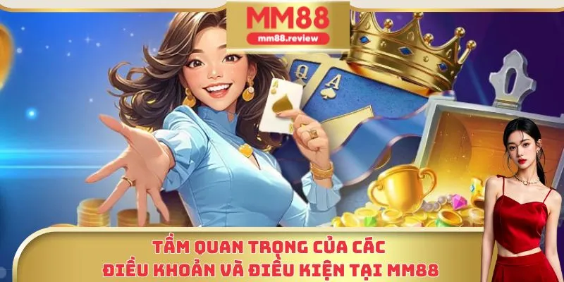 Tầm quan trọng của các điều khoản và điều kiện tại MM88.