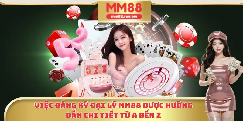 Việc đăng ký đại lý MM88 được hướng dẫn chi tiết từ A đến Z