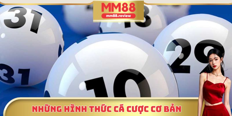Một vài hình thức đặt cược có tại sảnh xổ số MM88