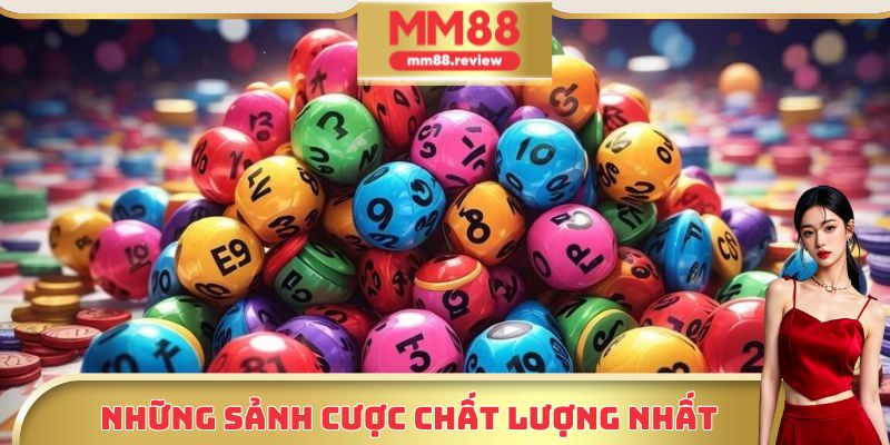 Những sảnh cược đẳng cấp hàng đầu tại chuyên mục xổ số MM88